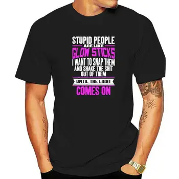 Глупые люди Похожи на светящиеся палочки, Забавная футболка с надписью, Забавные мужские футболки, хлопковые топы, готическая рубашка